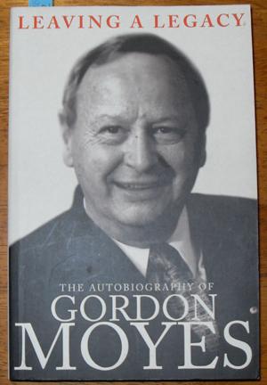 Image du vendeur pour Leaving a Legacy: The Autobiography of Gordon Moyes mis en vente par Reading Habit