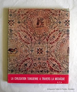 Bild des Verkufers fr La civilisation tunisienne  travers la mosaque. O.O., Socit tunisienne de diffusion, 1973. Mit zahlreichen farbigen fotografischen Abbildungen. 114 S., 2 Bl. Or.-Lwd. mit Schutzumschlag. zum Verkauf von Jrgen Patzer