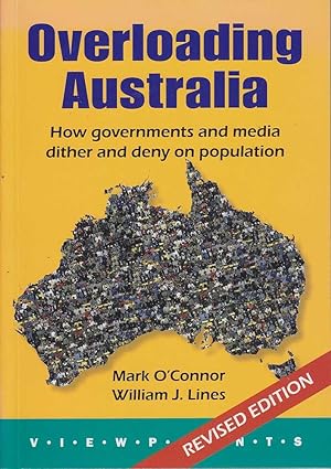 Seller image for Overloading Australia: How Governments and Media Dither and Deny on Population for sale by Mr Pickwick's Fine Old Books
