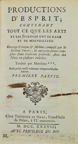 Bild des Verkufers fr Productions d'esprit, contenant tout ce que les Arts et les Sciences ont de rare et de merveilleux. Ouvrage Critique et sublime, compos par le Docteur Swift, et autres personnes remplies d'une rudition profonde. Avec des Notes en plusieurs endroits. Traduit par Monsieur *** . zum Verkauf von Bonnefoi Livres Anciens