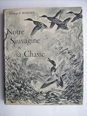 Seller image for Notre sauvagine et sa chasse, chasse - classification - description de tous les oiseaux de marais, de rivire et de mer. for sale by Philippe Moraux