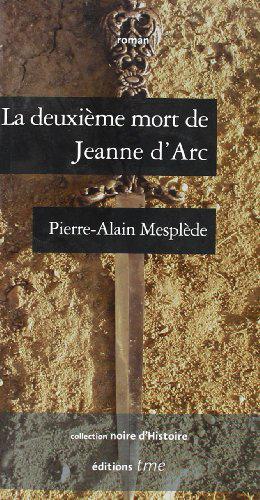Imagen del vendedor de La deuxime mort de Jeanne d'Arc a la venta por JLG_livres anciens et modernes