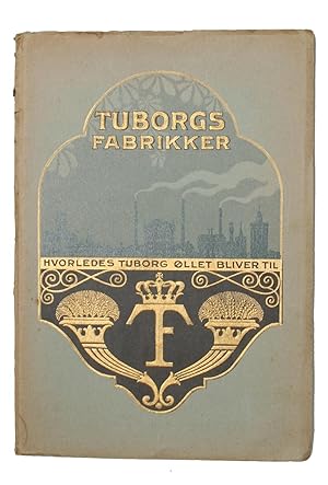 Bild des Verkufers fr Tuborgs Fabrikker. Hvorledes Tuborg llet bliver til. - [TUBORG] zum Verkauf von Lynge & Sn ILAB-ABF