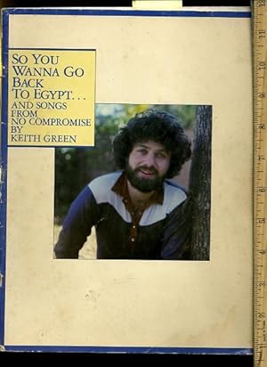 Bild des Verkufers fr So You Wanna go Back to Egypt and Songs from No Compromise By Keith Green [songbook, Sheet Music, religious, inspiration, devotion, study, worship, traditional hymns] zum Verkauf von GREAT PACIFIC BOOKS
