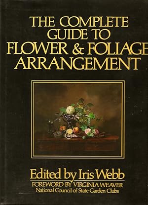 Immagine del venditore per The Complete Guide To Flower & Foliage Arrangement venduto da First Place Books - ABAA, ILAB