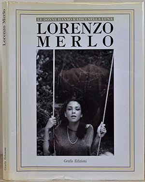 LORENZO MERLO. Le donne hanno radici nella luna. Signed and inscribed by the photographer Lorenzo...