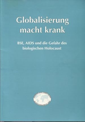 Bild des Verkufers fr Globalisierung macht krank BSE, AIDS und die Gefahr des biologischen Holocaust zum Verkauf von Flgel & Sohn GmbH