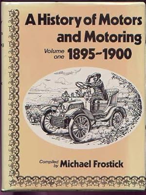 Immagine del venditore per A HISTORY OF MOTORS AND MOTORING Volume One 1895-1900 venduto da Roger Godden