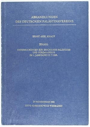 Imagen del vendedor de Abhandlungen des Deutschen Palastinavereins : Ismael. Untersuchungen zur Geschichte Palastinas und Nordarabiens im 1. Jahrtausend v. Chr a la venta por ERIC CHAIM KLINE, BOOKSELLER (ABAA ILAB)