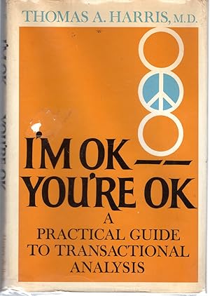 Immagine del venditore per I'm OK - You're OK - A Practical Guide to Transactional Analysis venduto da Dorley House Books, Inc.