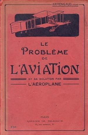 Bild des Verkufers fr Le Problme de L'Aviation, Sa Solution par l'Aroplane zum Verkauf von Antiquariat Lindbergh