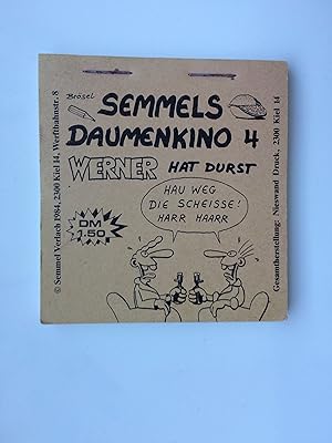 Seller image for Semmels Daumenkino 4. Werner hat Durst ("Hau weg die Scheisse ! Harr Haarr") for sale by Bildungsbuch