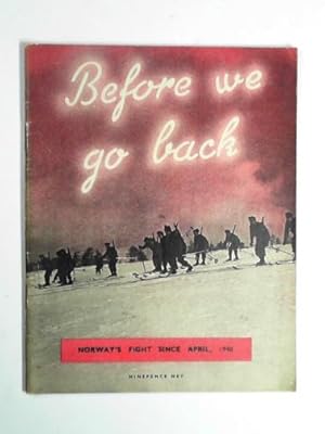 Seller image for Before we go back: a pictorial record of Norway's fight against Nazism, both inside and outside the country for sale by Cotswold Internet Books