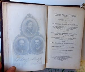 Imagen del vendedor de OUR NEW WEST. RECORDS OF TRAVEL BETWEEN THE MISSISSIPPI RIVER AND THE PACIFIC OCEAN.INCLUDING A FULL DESCRIPTION OF THE PACIFIC RAILROAD. a la venta por RON RAMSWICK BOOKS, IOBA