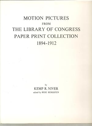 MOTION PICTURES FROM THE LIBRARY OF CONGRESS PAPER PRINT COLLECTION 1894-1912. Edited by Bebe Ber...