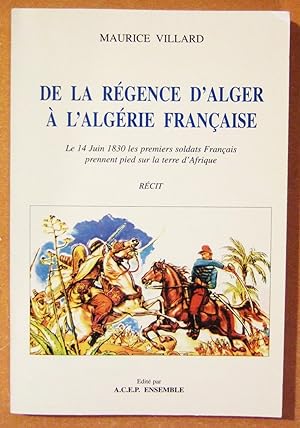 Immagine del venditore per De La Regence D'alger a L'algerie Francaise venduto da Domifasol