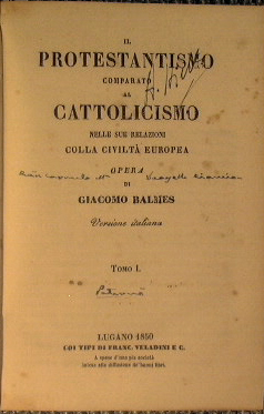 Seller image for Il protestantismo comparato al cattolicismo nelle sue relazioni colla civilt europea. Opera di Giacomo Balmes for sale by Antica Libreria Srl