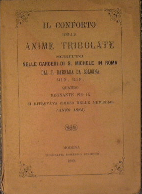 IL conforto delle anime tribolate scritto nelle carceri di S. Michele in Roma dal P. Barnaba da B...