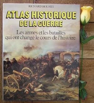 Immagine del venditore per Atlas historique de la guerre, les armes et les batailles qui ont chang le cours de l'histoire venduto da Bonnaud Claude
