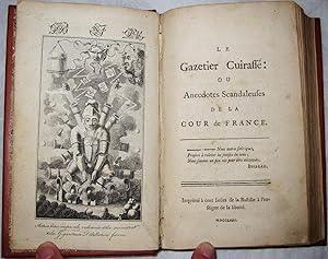 Le Gazetier Cuirassé: ou Anecdotes Scandaleuses de la Cour de France [SUIVI DE] Mélanges confus s...