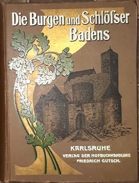 Die Burgen und Schlösser Badens.