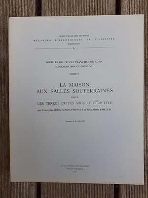 Image du vendeur pour FOUILLES DE L COLE FRANAISE DE ROME  BOLSENA. (POGGIO MOSCINI) Tome V. LA MAISON AUX SALLES SOUTERRAINES. Fasc. 1. Les Terres cuites sous le pristyle. Dessins de R. Gilardi. mis en vente par Librairie Sainte-Marie