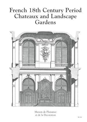 FRENCH 18th CENTURY PERIOD CHATEAUX AND LANDSCAPE GARDENS