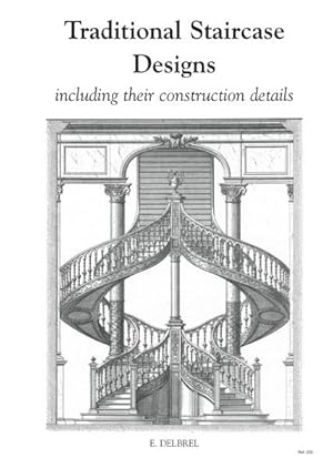 TRADITIONAL STAIRCASE DESIGNS INCLUDING THEIR CONSTRUCTION DETAILS