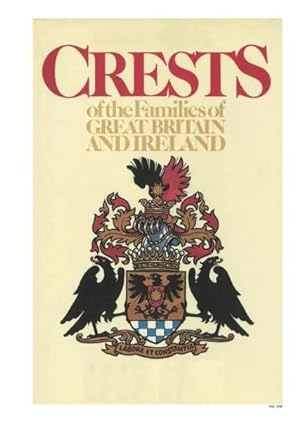 CRESTS OF THE FAMILIES OF GREAT BRITAIN AND IRELAND