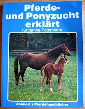 Pferde- und Ponyzucht erklärt. Aus d. Engl. übertr. von Evelyn Linke, Zeunerts Pferdehandbücher