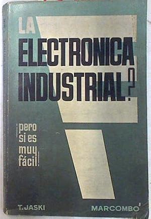 Imagen del vendedor de La electrnica industrial pero si es muy fcil a la venta por Almacen de los Libros Olvidados