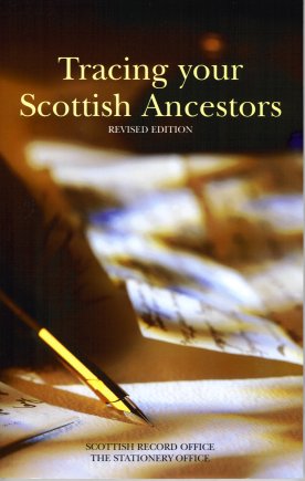Tracing Your Scottish Ancestors: A Guide to Ancestry Research in the Scottish Record Ofice