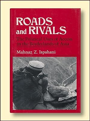 Roads and Rivals The Political Uses of Access in the Borderlands of Asia