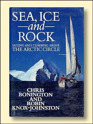 Seller image for Sea, Ice and Rock Sailing and Climbing Above the Arctic Circle for sale by Catron Grant Books