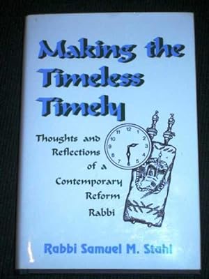 Seller image for Making the Timeless Timely: Thoughts and Reflections of a Contemporary Reform Rabbi for sale by Lotzabooks