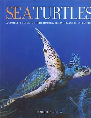 Sea Turtles - A Complete Guide to their Biology, Behavior, and Conservation.