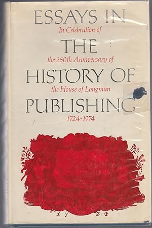 ESSAYS IN THE HISTORY OF PUBLISHING. In Celebration of the 250th Anniversary of the House of Long...