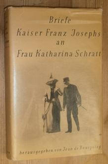 Seller image for Briefe Kaiser Franz Josephs an Frau Katharina Schratt. for sale by Antiquariat Johann Forster