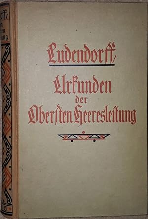 Seller image for Urkunden der Obersten Heeresleitung ber ihre Ttigkeit 1916 / 18. for sale by Antiquariat Johann Forster