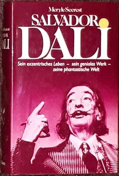 Salvador Dali. Sein exzentrisches Leben - sein geniales Werk - seine phantastische Welt.