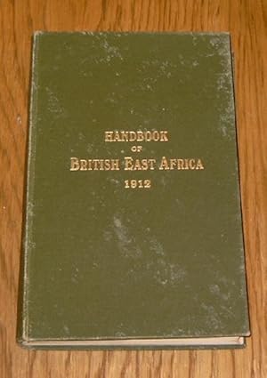 Bild des Verkufers fr Handbook of British East Africa 1912. Illustrated and with Two Maps. zum Verkauf von Antiquariat Johann Forster