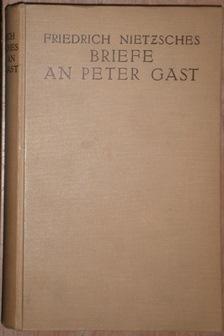 Briefe an Peter Gast. Herausgegeben von Peter Gast.