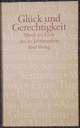 Seller image for Glck und Gerechtigkeit. Moral am Ende des 20. Jahrhunderts. for sale by Antiquariat Johann Forster