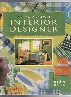 Seller image for BE YOUR OWN INTERIOR DESIGNER. for sale by BOOK NOW