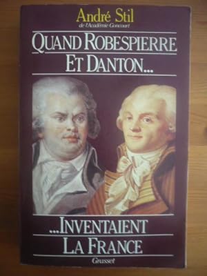 Quand Robespierre et Danton inventaient la France