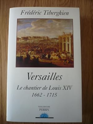 Image du vendeur pour Versailles - Le chantier de Louis XIV 1662 - 1715 mis en vente par D'un livre  l'autre