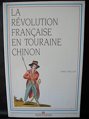 La Révolution française en Touraine: Chinon, 1789-1799