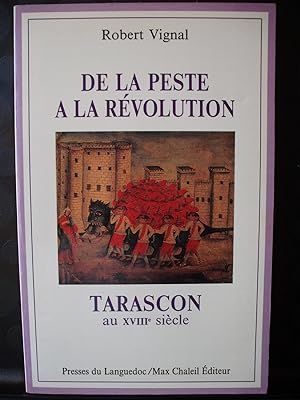 De la peste à la Révolution: Tarascon au XVIIIe Siècle