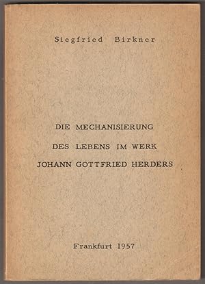 Bild des Verk�ufers f�r Die Mechanisierung des Lebens im Werk Johann Gottfried Herders. zum Verkauf von Antiquariat Neue Kritik