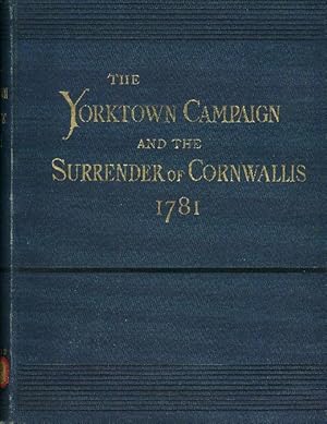 YORKTOWN CAMPAIGN AND THE SURRENDER OF CORNWALLIS, 1781, The.